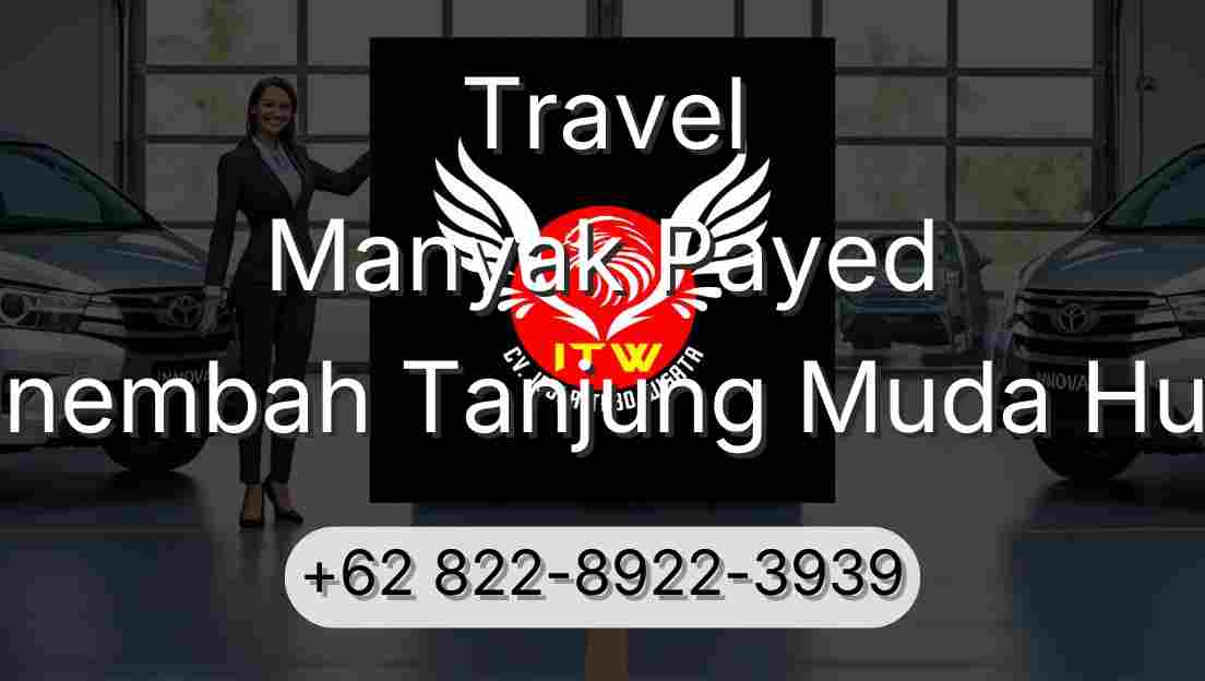 Travel Manyak Payed Sinembah Tanjung Muda Hulu