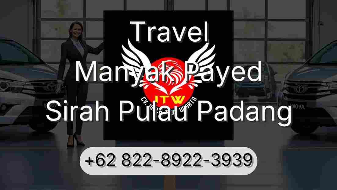 Travel Manyak Payed Sirah Pulau Padang