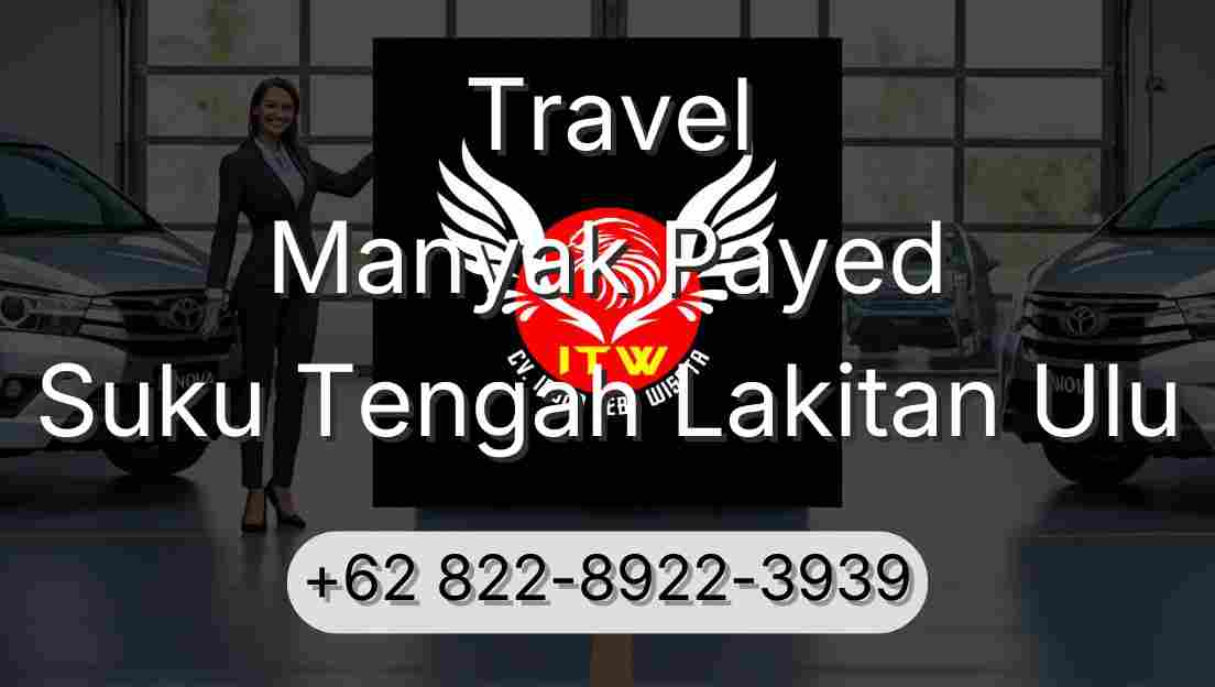 Travel Manyak Payed Suku Tengah Lakitan Ulu