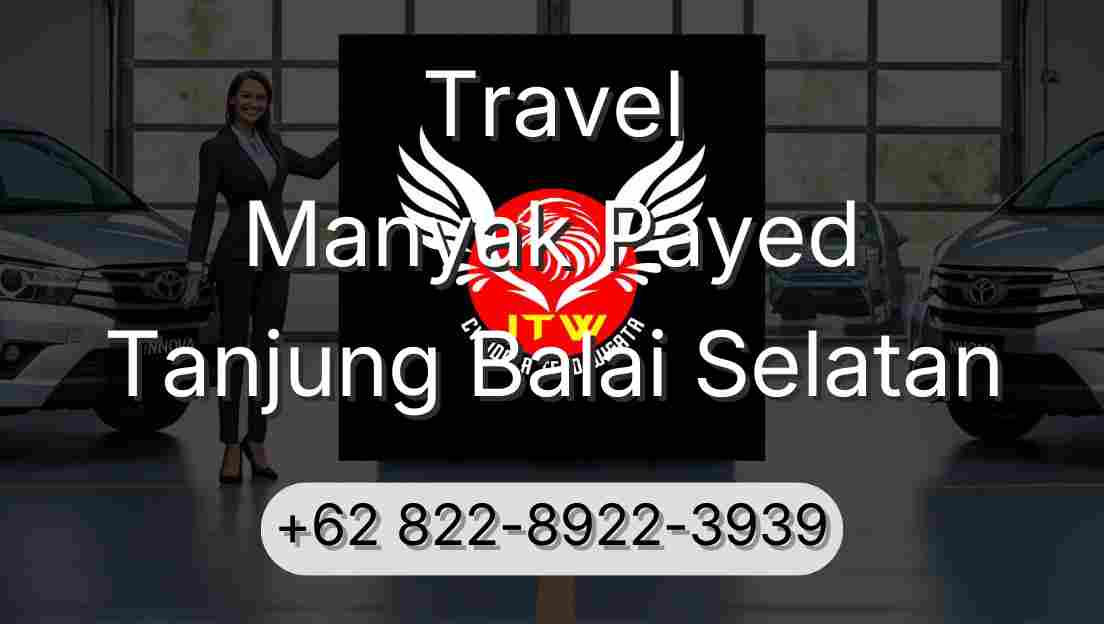 Travel Manyak Payed Tanjung Balai Selatan