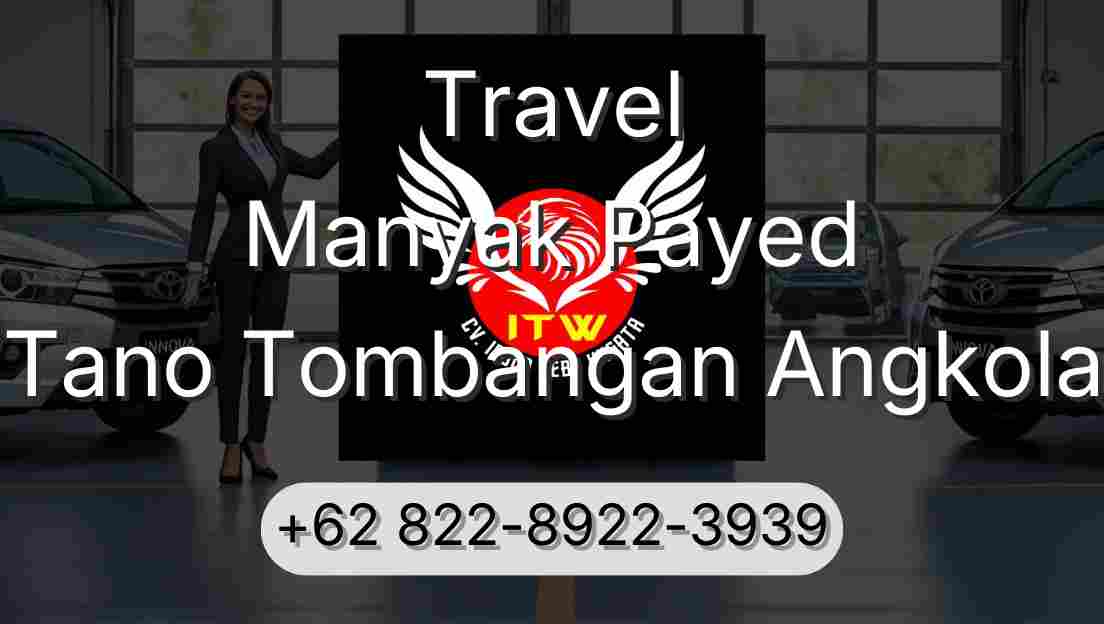 Travel Manyak Payed Tano Tombangan Angkola