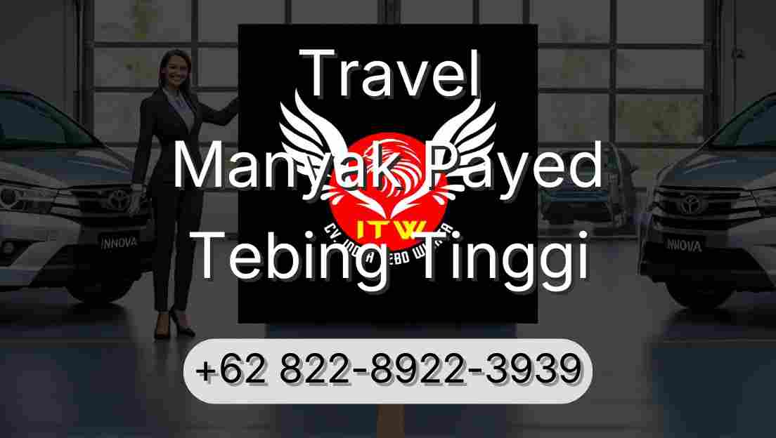 Travel Manyak Payed Tebing Tinggi