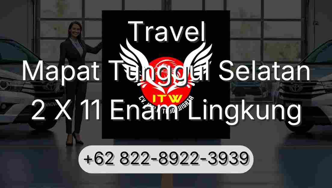 Travel Mapat Tunggul Selatan 2 X 11 Enam Lingkung