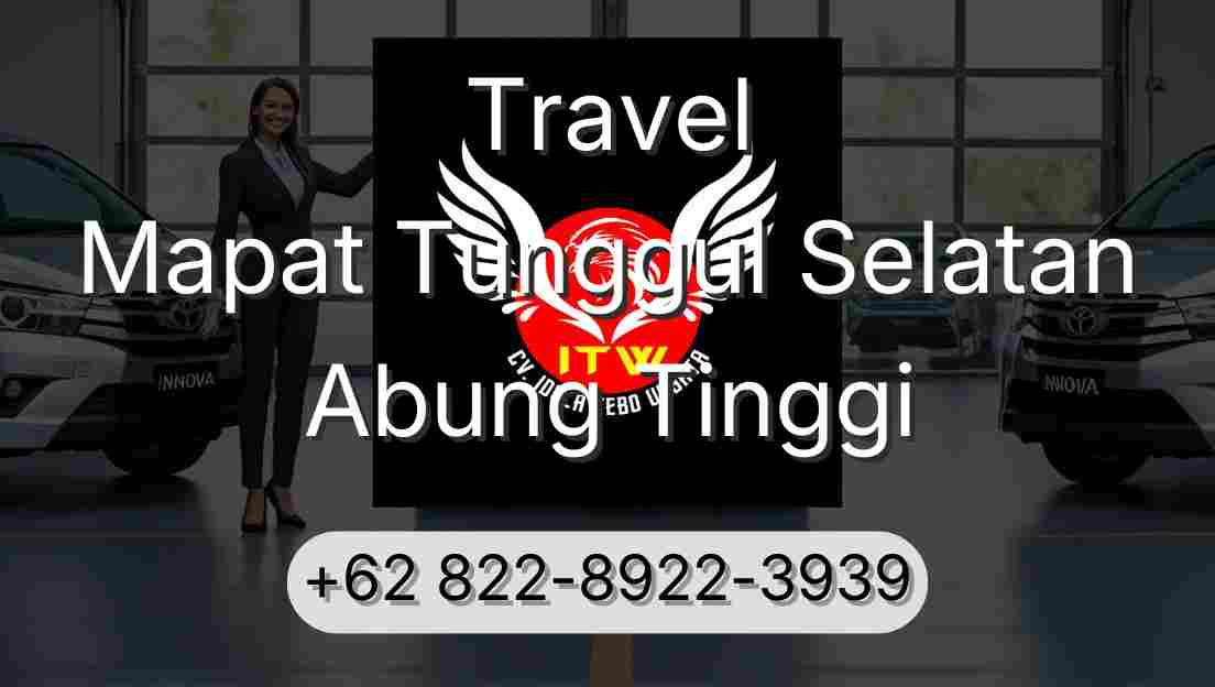 Travel Mapat Tunggul Selatan Abung Tinggi