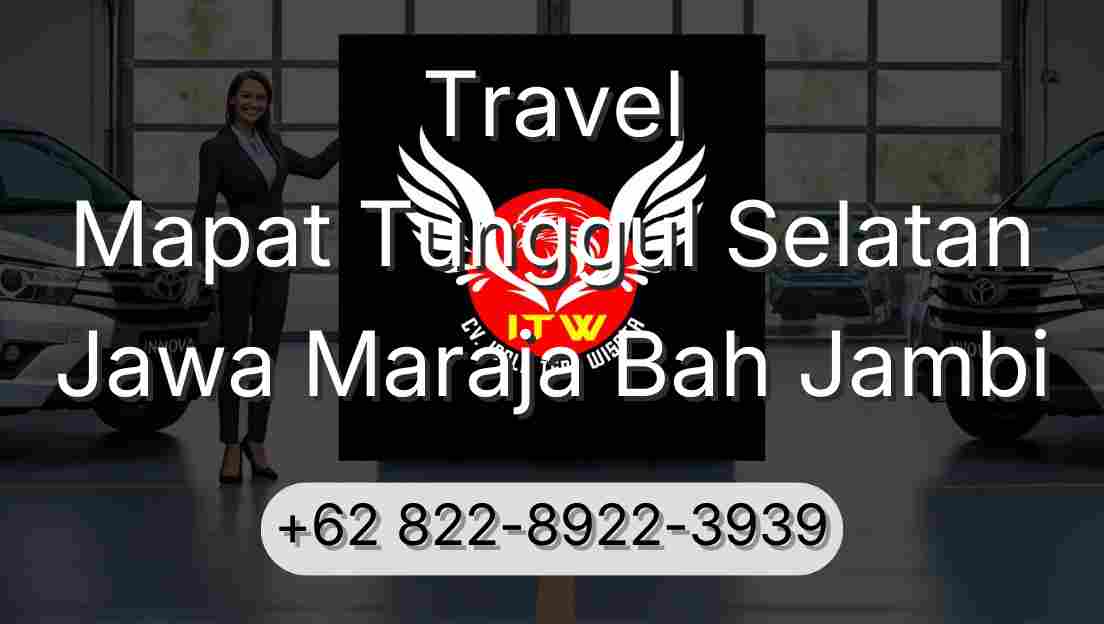 Travel Mapat Tunggul Selatan Jawa Maraja Bah Jambi
