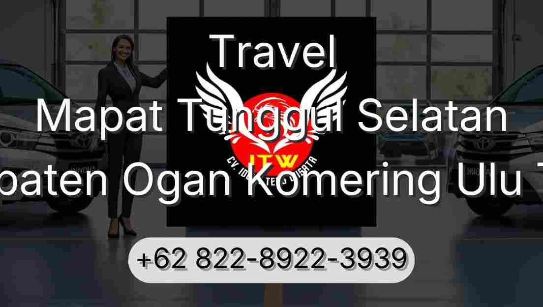 Travel Mapat Tunggul Selatan Kabupaten Ogan Komering Ulu Timur
