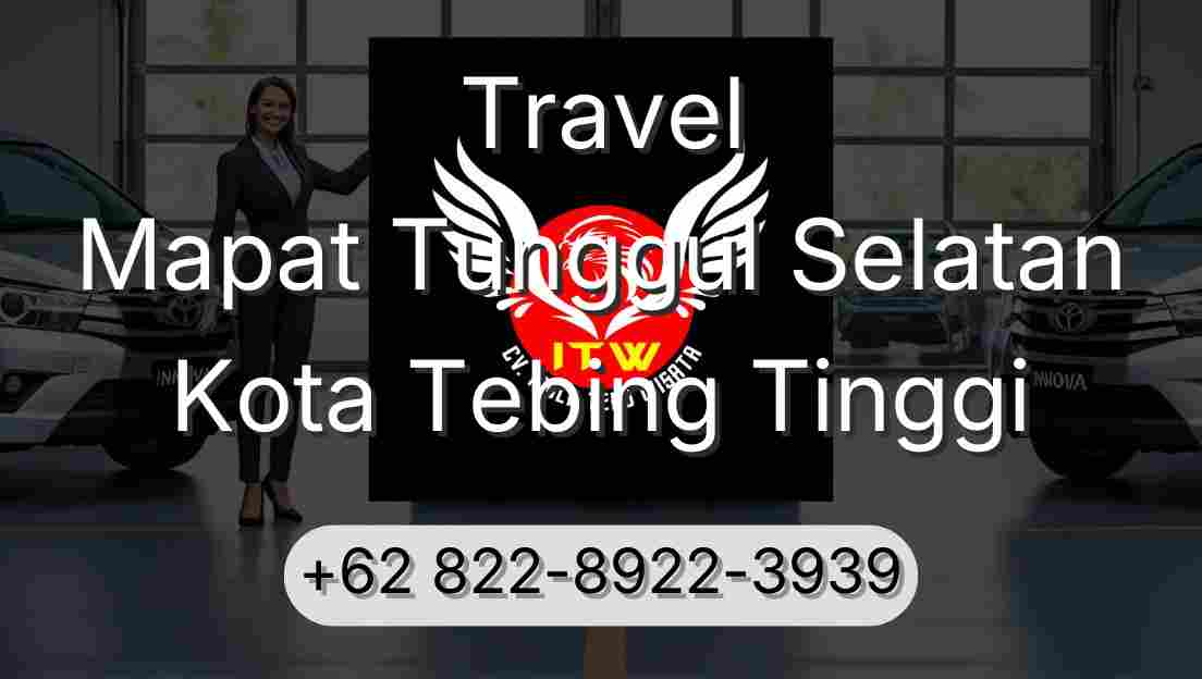 Travel Mapat Tunggul Selatan Kota Tebing Tinggi