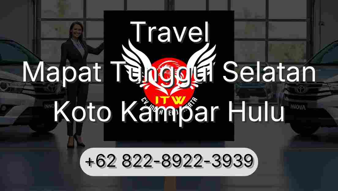 Travel Mapat Tunggul Selatan Koto Kampar Hulu