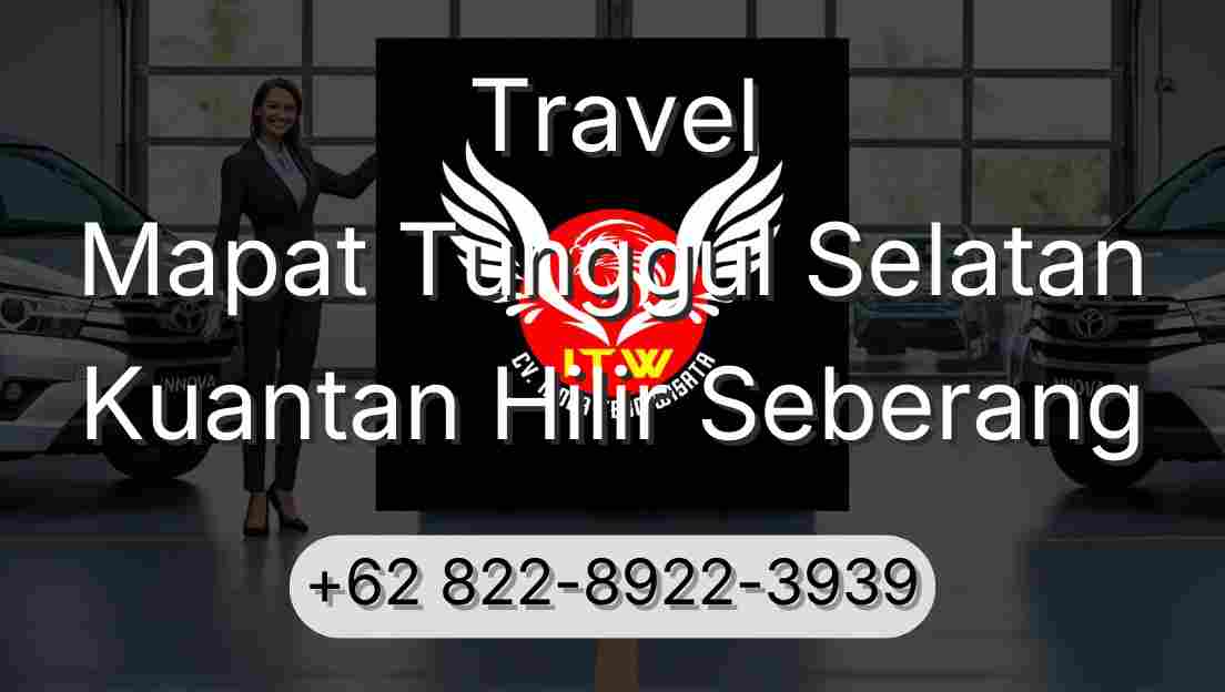 Travel Mapat Tunggul Selatan Kuantan Hilir Seberang