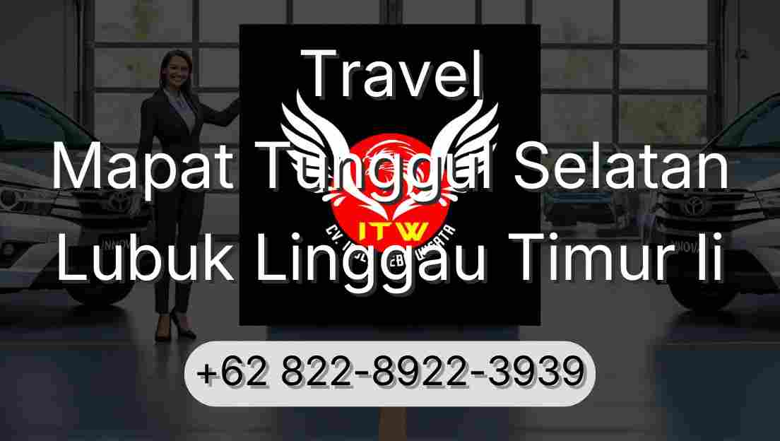 Travel Mapat Tunggul Selatan Lubuk Linggau Timur Ii