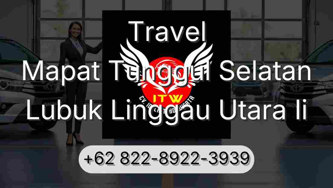 Travel Mapat Tunggul Selatan Lubuk Linggau Utara Ii