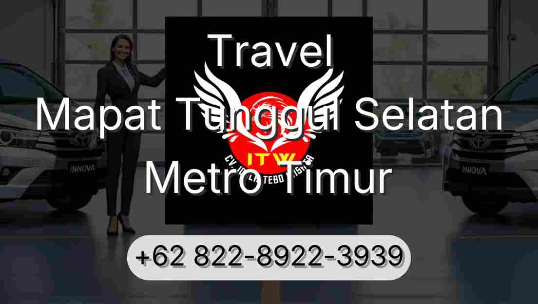 Travel Mapat Tunggul Selatan Metro Timur