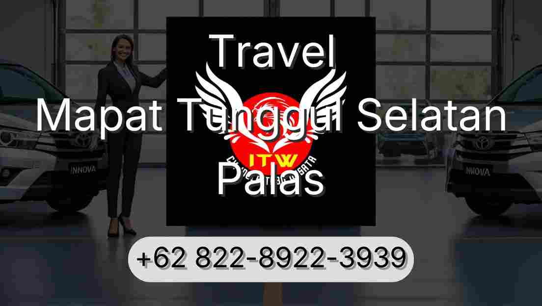 Travel Mapat Tunggul Selatan Palas