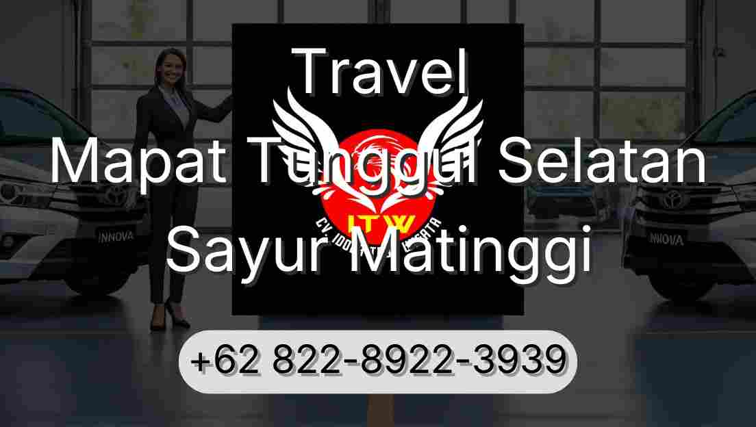 Travel Mapat Tunggul Selatan Sayur Matinggi