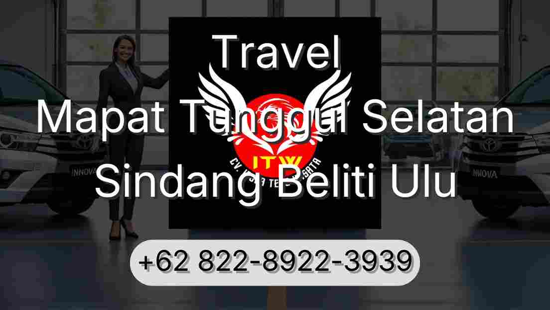 Travel Mapat Tunggul Selatan Sindang Beliti Ulu