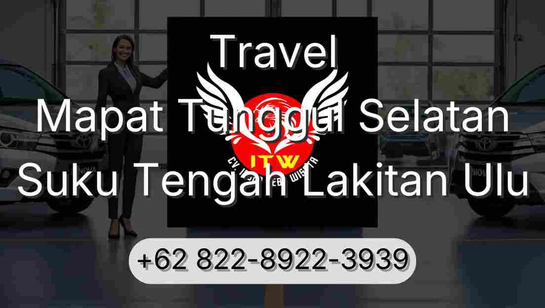 Travel Mapat Tunggul Selatan Suku Tengah Lakitan Ulu