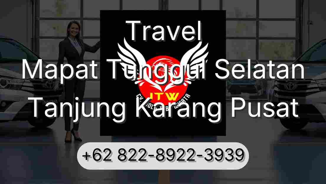 Travel Mapat Tunggul Selatan Tanjung Karang Pusat