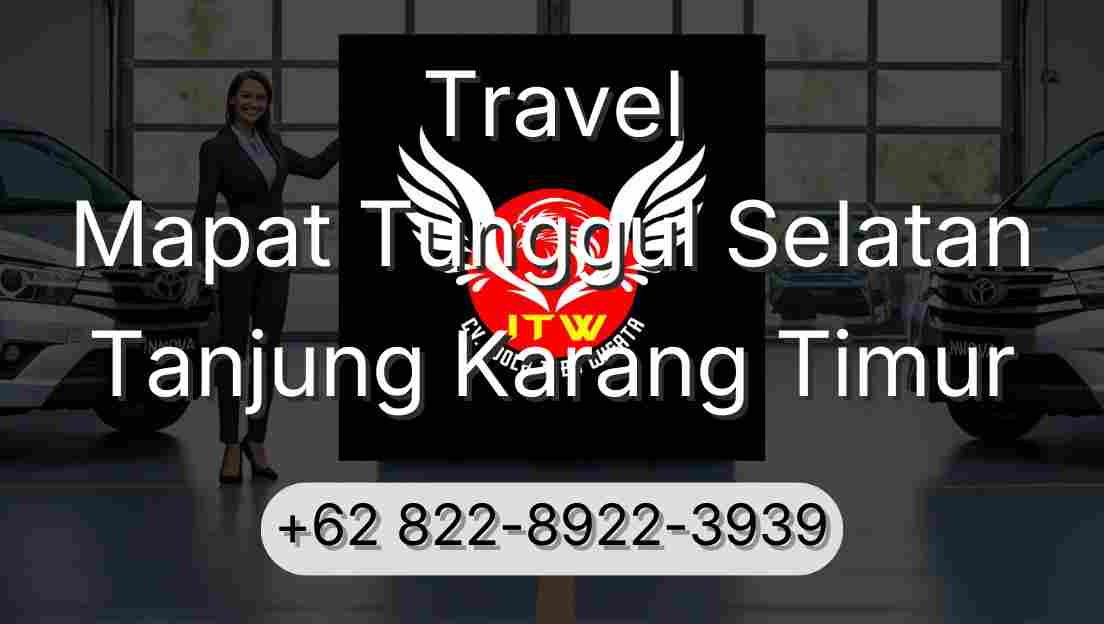 Travel Mapat Tunggul Selatan Tanjung Karang Timur