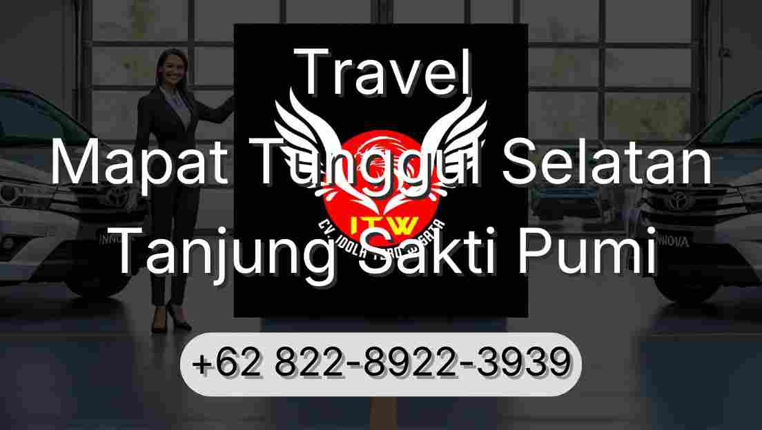 Travel Mapat Tunggul Selatan Tanjung Sakti Pumi