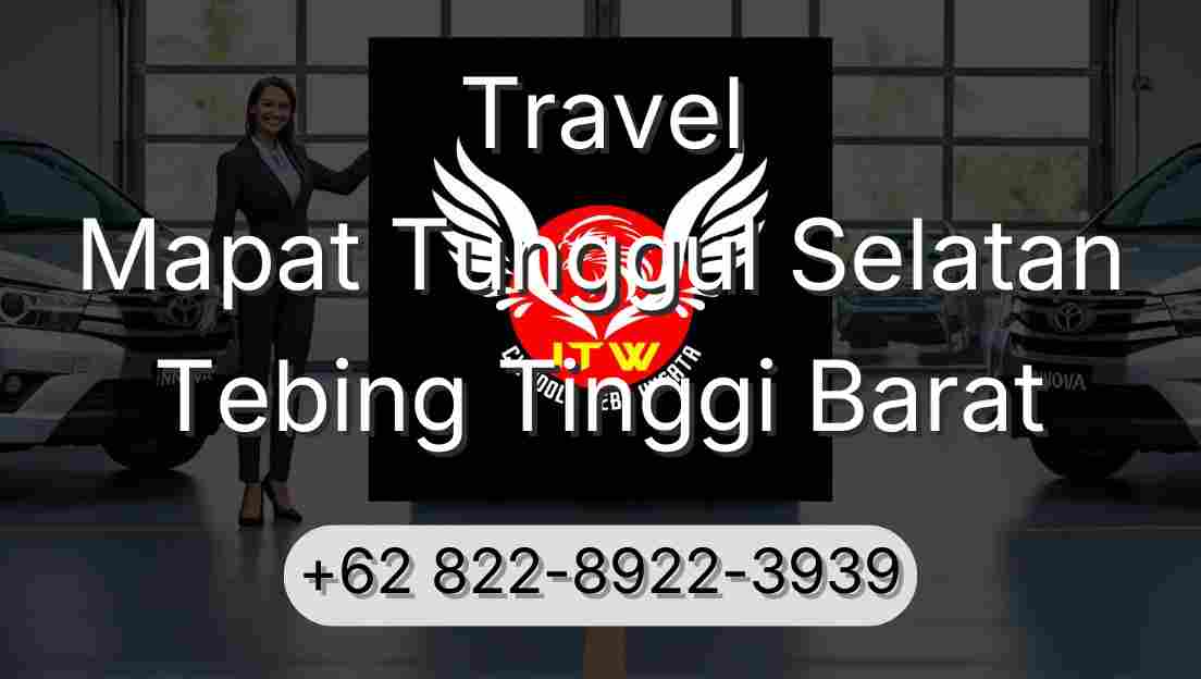 Travel Mapat Tunggul Selatan Tebing Tinggi Barat