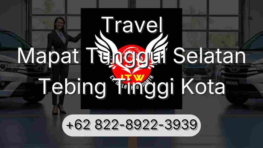 Travel Mapat Tunggul Selatan Tebing Tinggi Kota