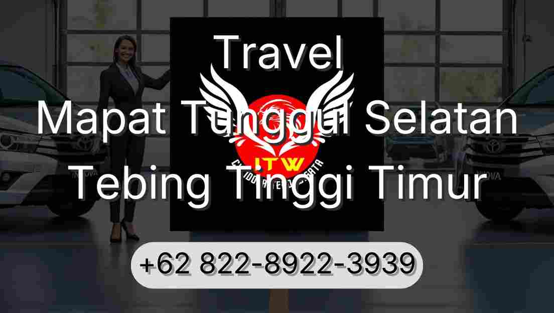 Travel Mapat Tunggul Selatan Tebing Tinggi Timur