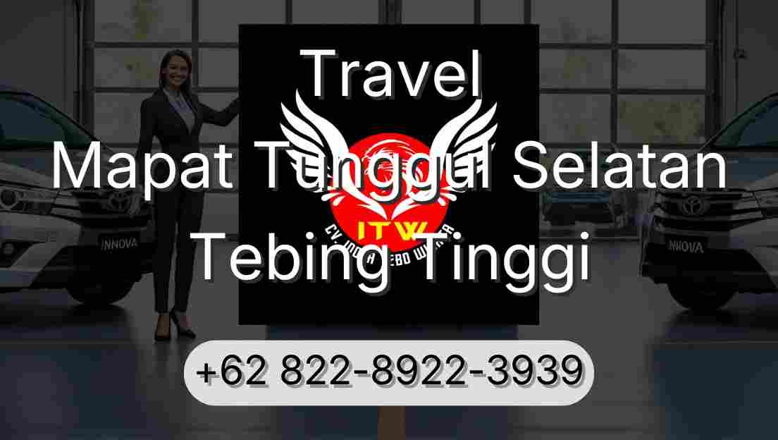 Travel Mapat Tunggul Selatan Tebing Tinggi
