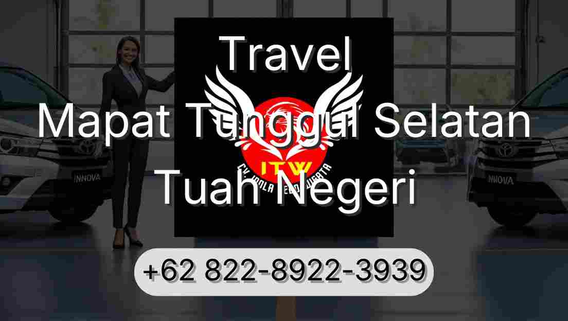 Travel Mapat Tunggul Selatan Tuah Negeri