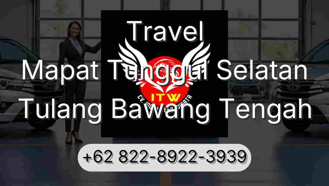 Travel Mapat Tunggul Selatan Tulang Bawang Tengah