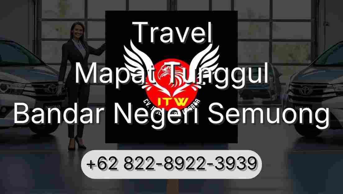 Travel Mapat Tunggul Bandar Negeri Semuong