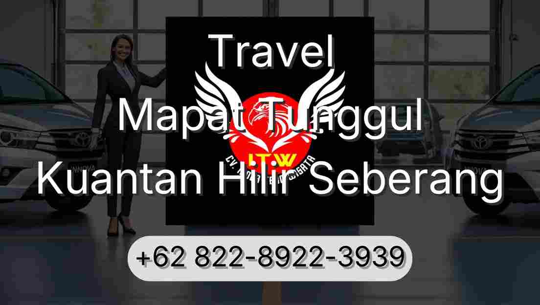 Travel Mapat Tunggul Kuantan Hilir Seberang