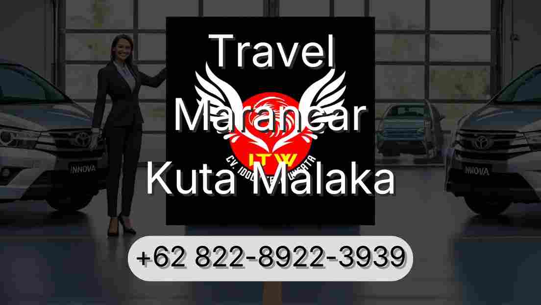 Travel Marancar Kuta Malaka