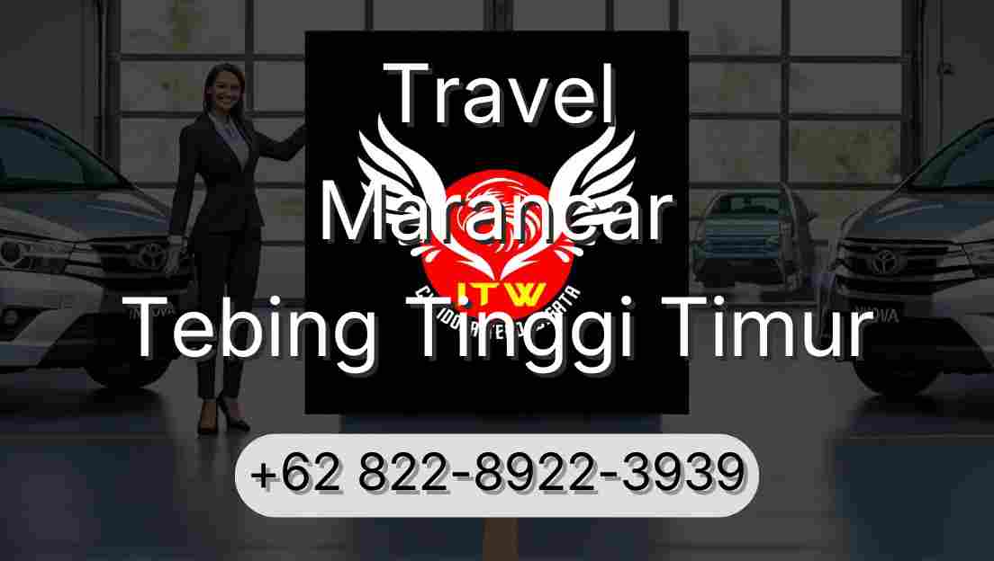 Travel Marancar Tebing Tinggi Timur