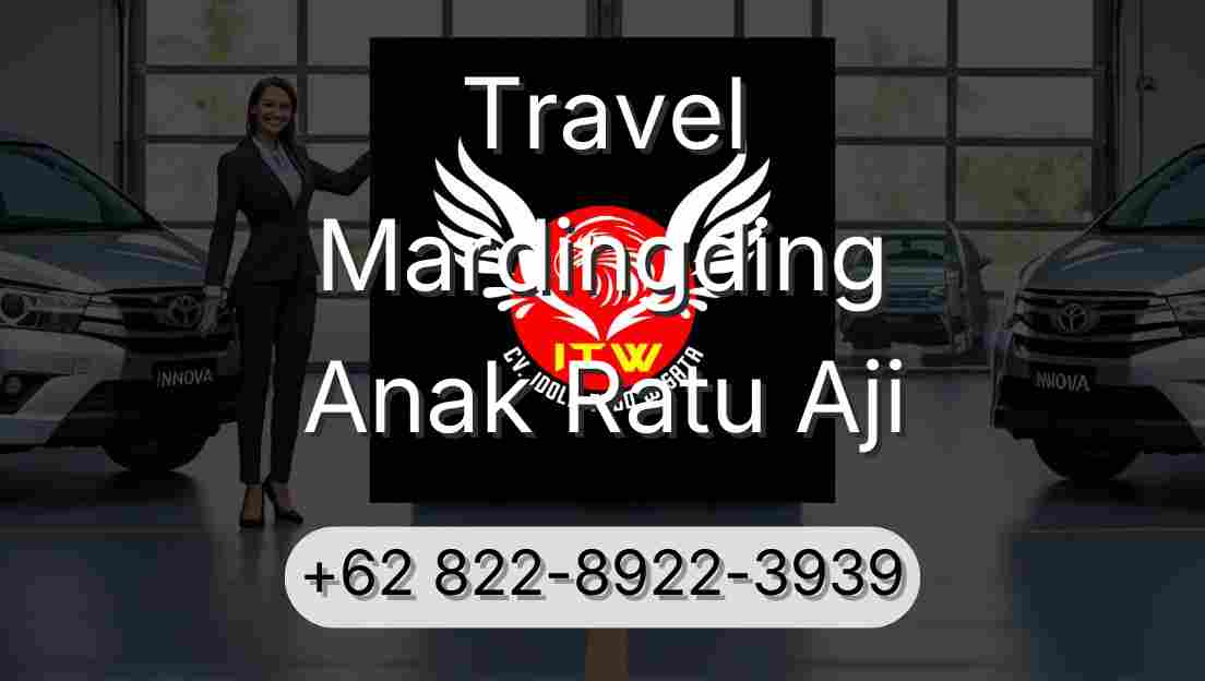 Travel Mardingding Anak Ratu Aji