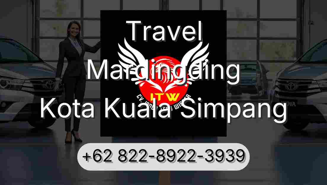 Travel Mardingding Kota Kuala Simpang