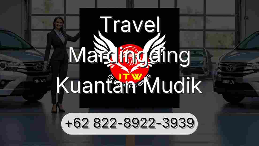 Travel Mardingding Kuantan Mudik