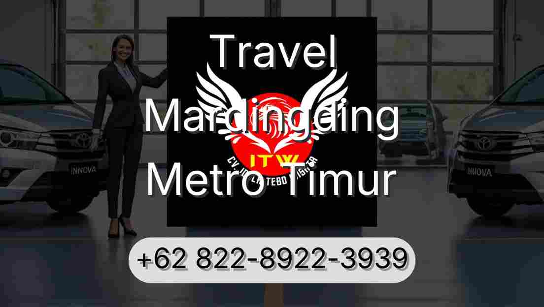 Travel Mardingding Metro Timur