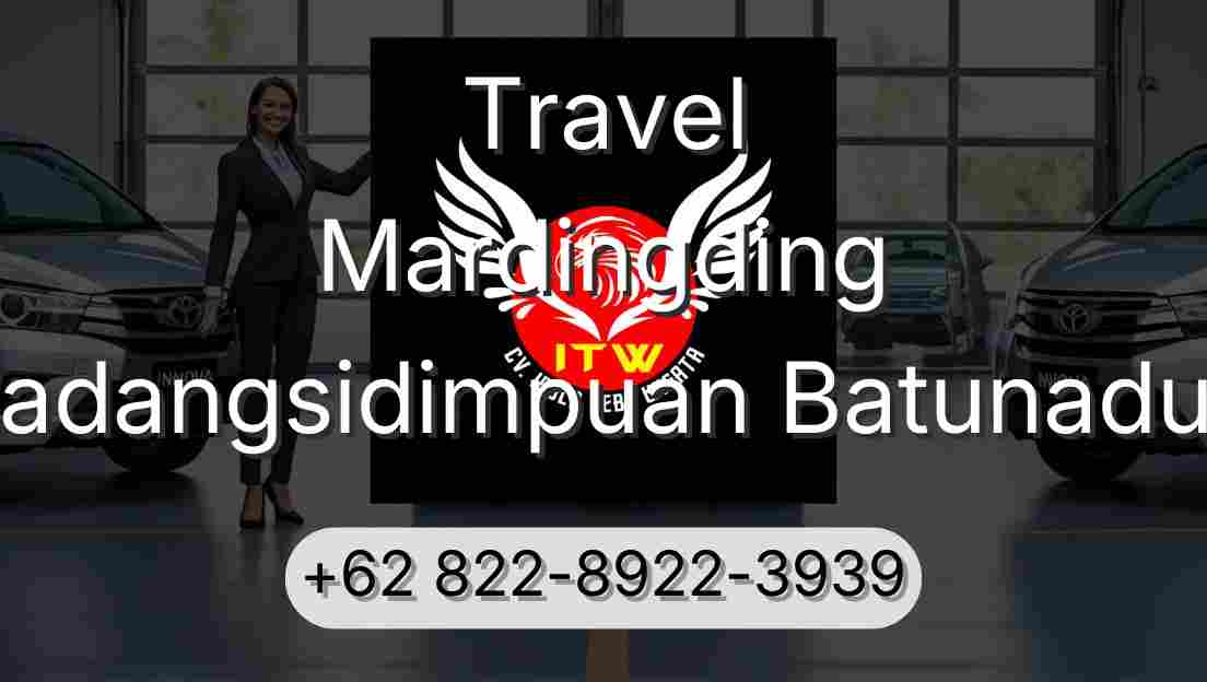 Travel Mardingding Padangsidimpuan Batunadua