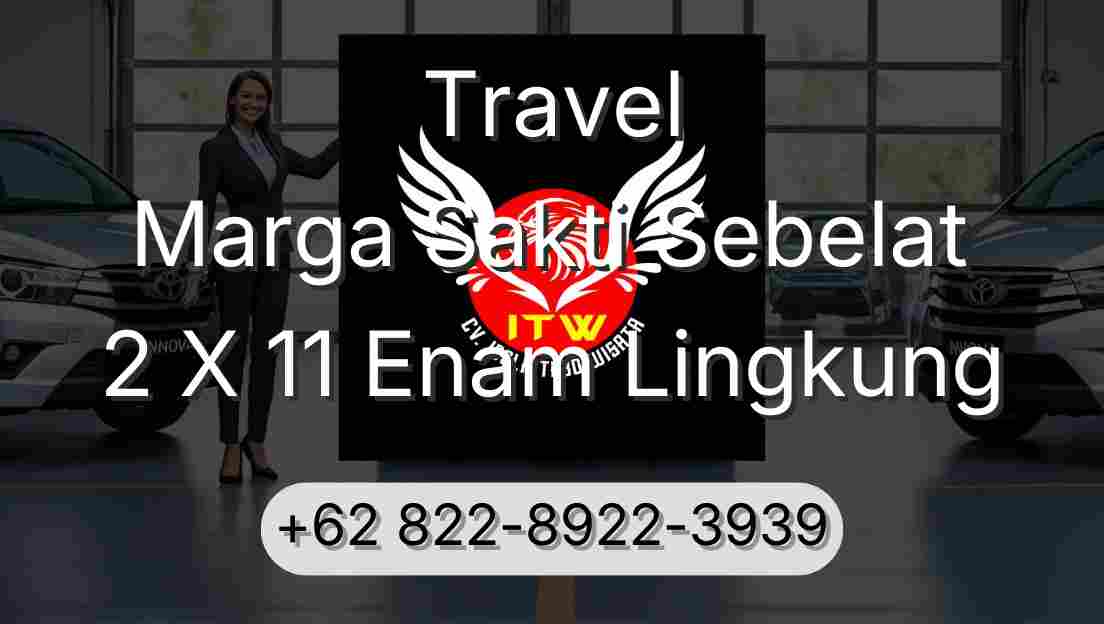 Travel Marga Sakti Sebelat 2 X 11 Enam Lingkung