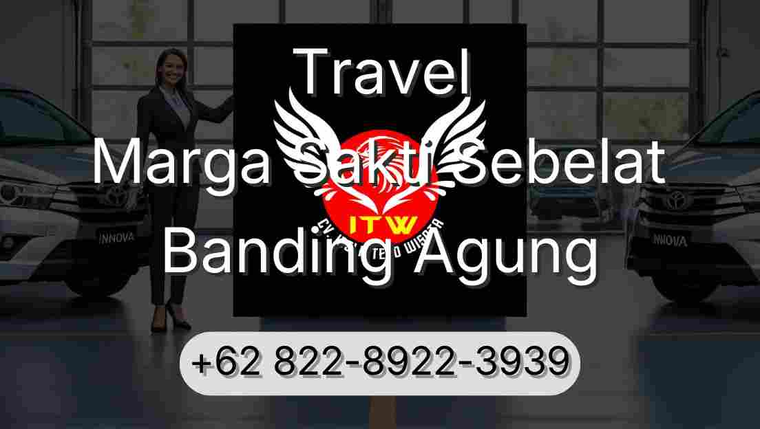 Travel Marga Sakti Sebelat Banding Agung