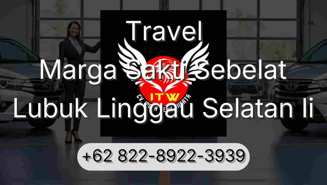 Travel Marga Sakti Sebelat Lubuk Linggau Selatan Ii