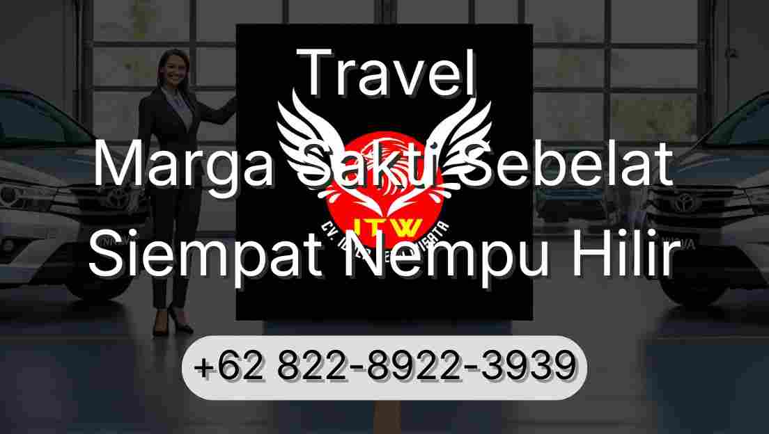 Travel Marga Sakti Sebelat Siempat Nempu Hilir