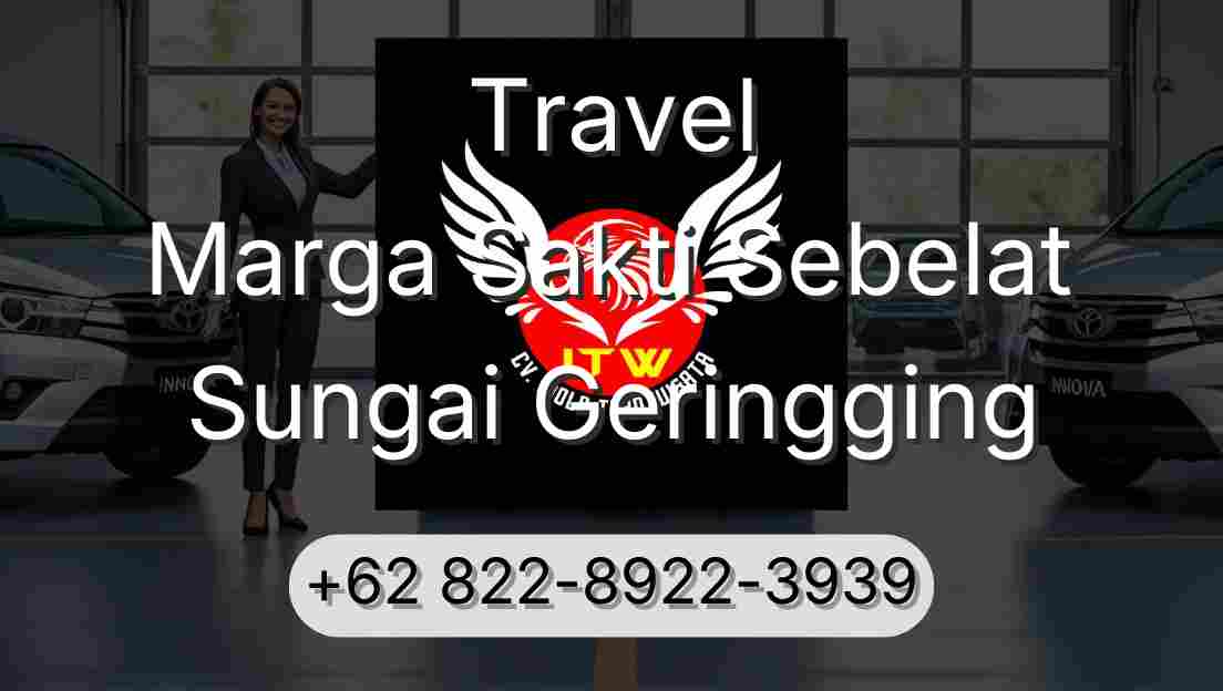 Travel Marga Sakti Sebelat Sungai Geringging