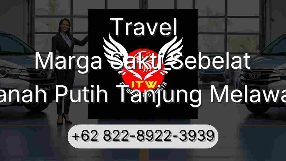 Travel Marga Sakti Sebelat Tanah Putih Tanjung Melawan