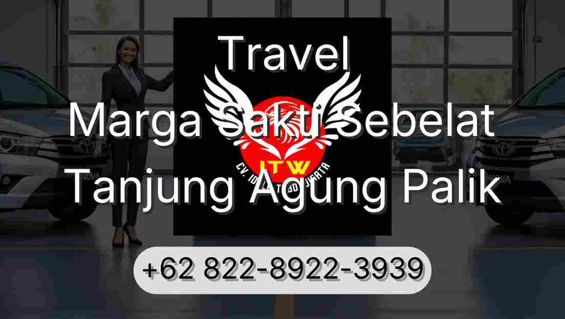 Travel Marga Sakti Sebelat Tanjung Agung Palik