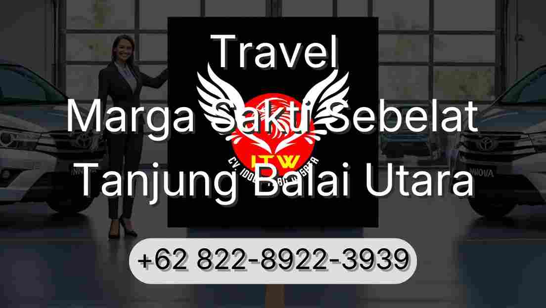 Travel Marga Sakti Sebelat Tanjung Balai Utara