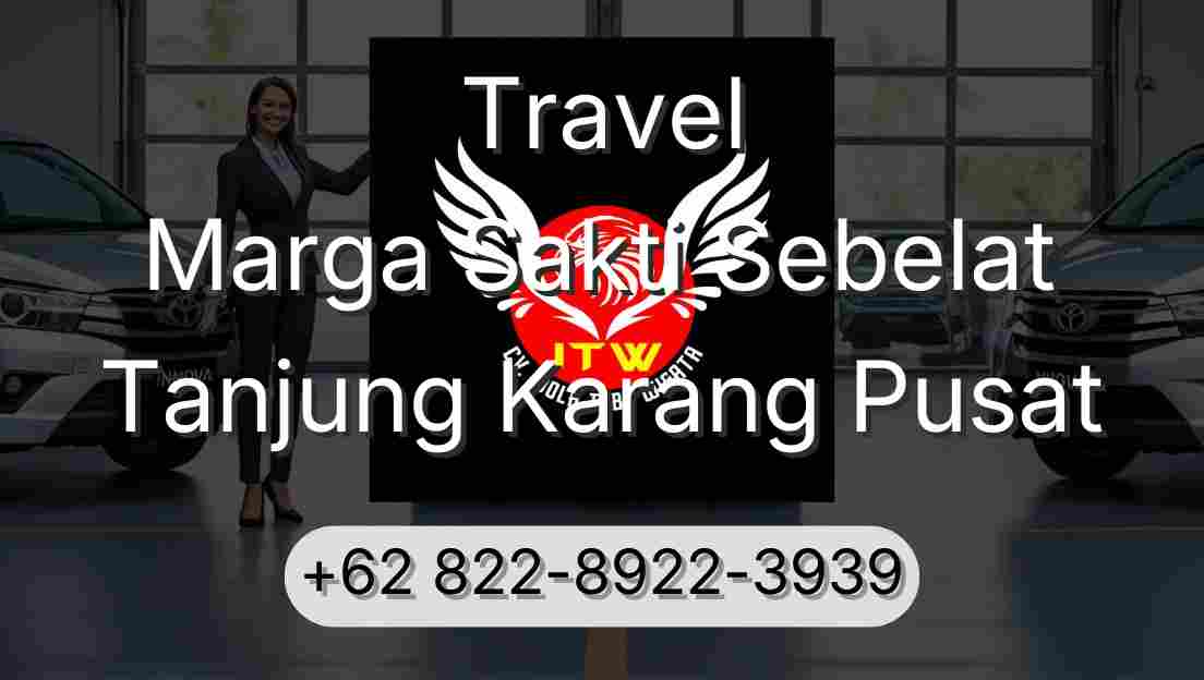 Travel Marga Sakti Sebelat Tanjung Karang Pusat