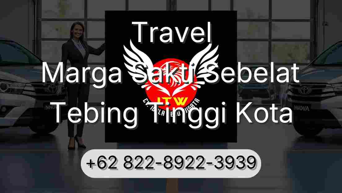 Travel Marga Sakti Sebelat Tebing Tinggi Kota