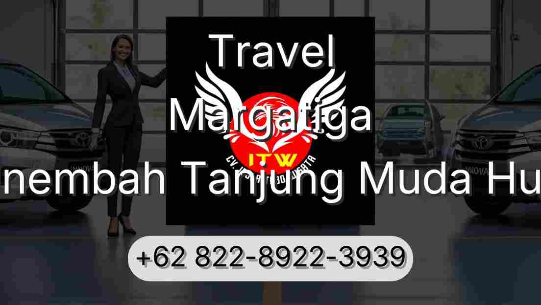 Travel Margatiga Sinembah Tanjung Muda Hulu