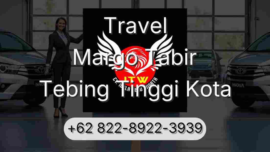 Travel Margo Tabir Tebing Tinggi Kota